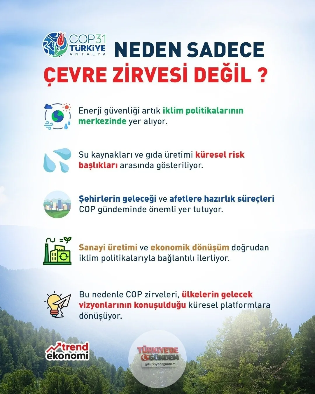 9-20 Kasım 2026 tarihleri arasında Antalya'da düzenlenecek olan İklim Zirvesi, 190'dan fazla ülkeyi bir araya getirecek. 31. Birleşmiş Milletler İklim Değişikliği Konferansı'nda; iklim politikaları, su kaynakları ve gıda üretimi, afetlere hazırlık sü