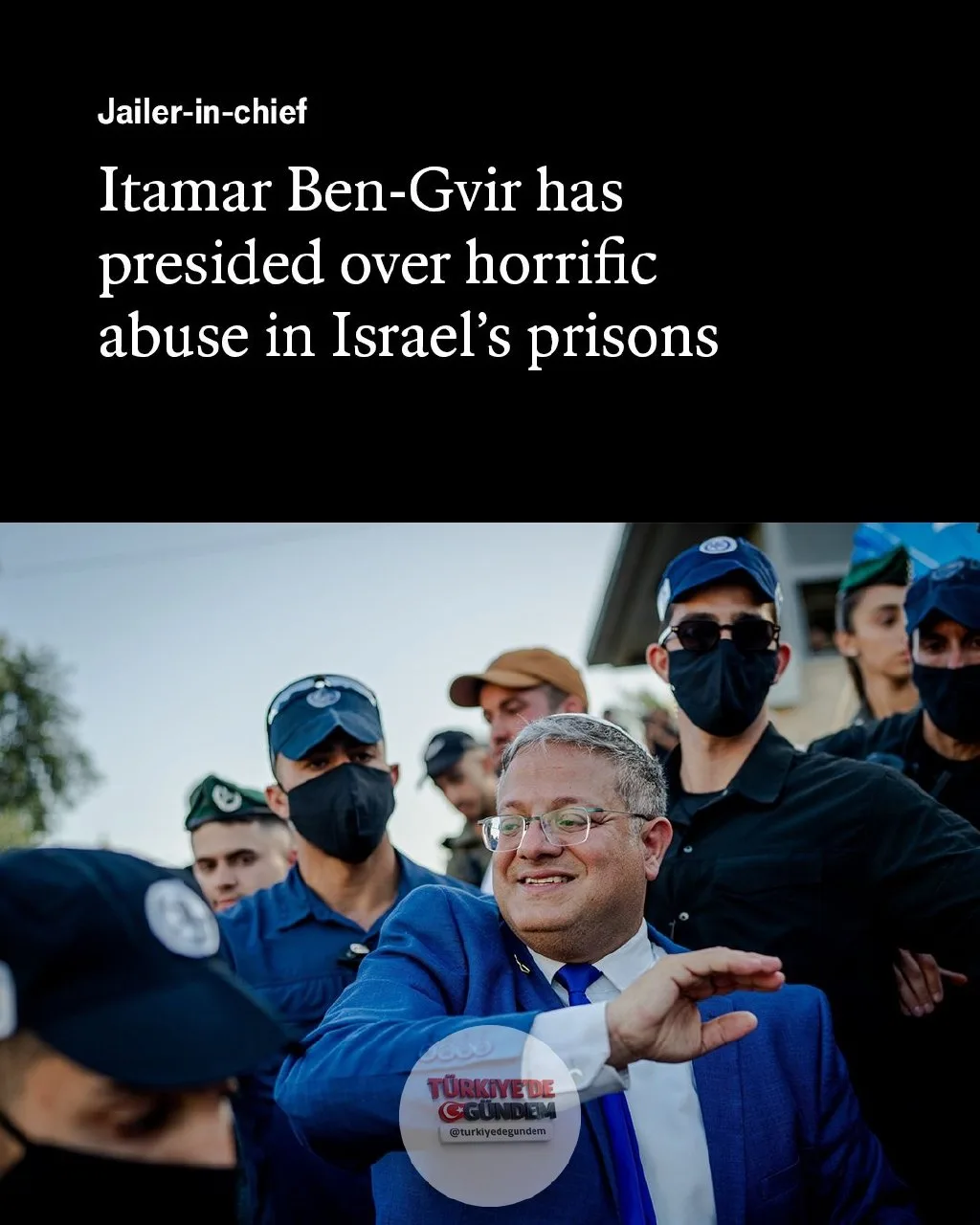 İsrail hapishanelerinde yaşanan istismarın nihai sorumluluğu, İsrail Ulusal Güvenlik Bakanı'na ve Binyamin Netanyahu'ya aittir. Fotoğraf: Getty Images