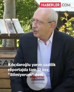 Kemal Kılıçdaroğlu, yarım saatlik röportajında 12 kez "Bilmiyorum" dedi.