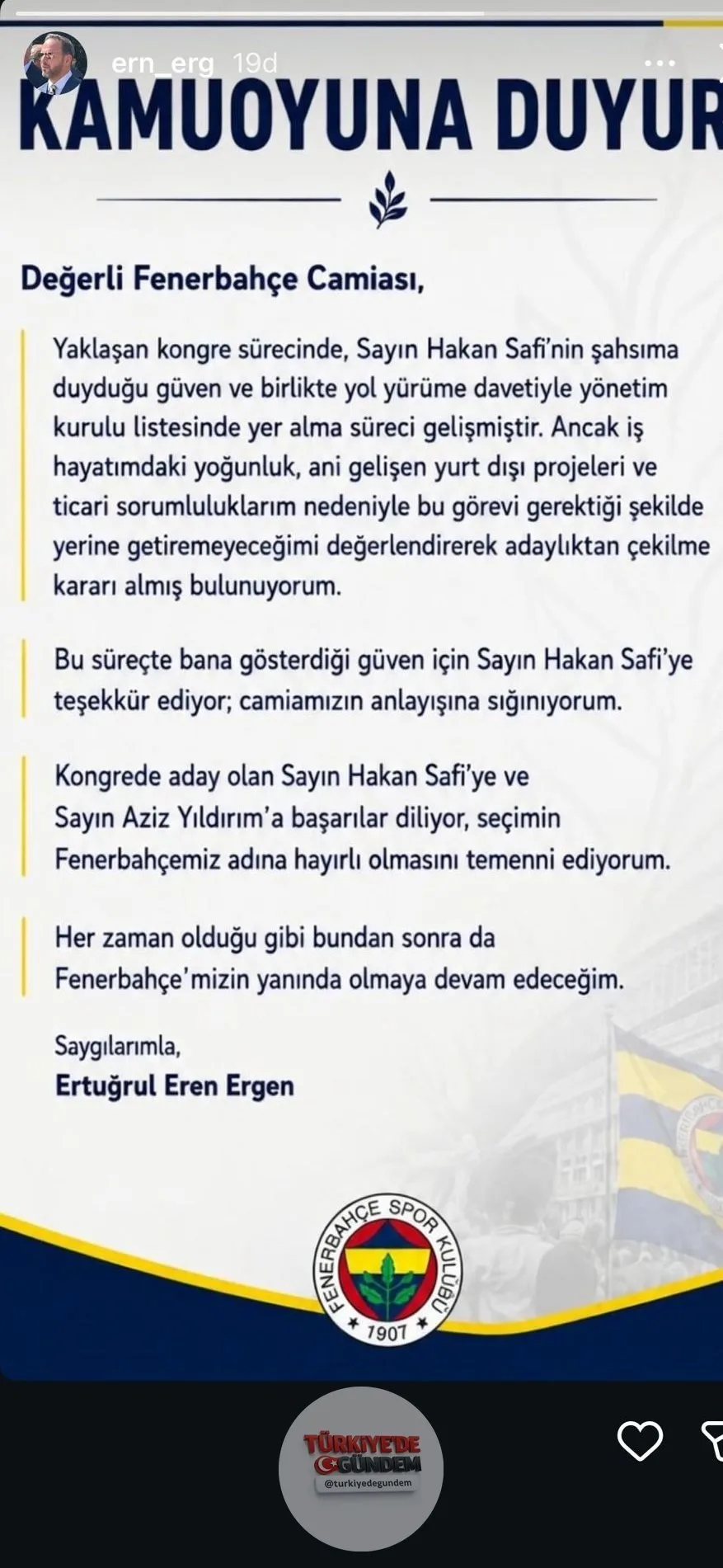 Fenerbahçe başkan adayı Hakan Safi'nin yönetim kurulu listesinde yedek üye olarak yer alan Ertuğrul Eren Ergen, adaylıktan çekildiğini açıkladı.
