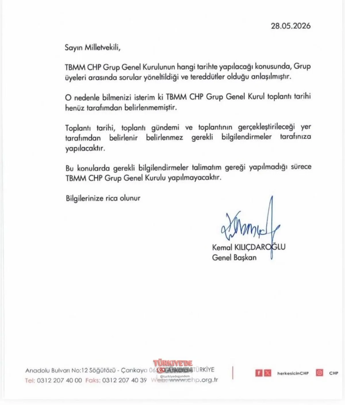 CHP Genel Başkanı Kemal Kılıçdaroğlu, milletvekillerine gönderdiği yazıda CHP Grup Toplantısı tarihinin henüz belirlenmediğini bildirdi: Talimatım doğrultusunda gerekli bilgilendirme yapılana kadar TBMM Genel Kurulu toplanmayacak.