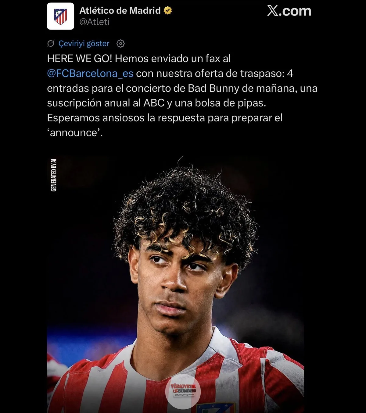 Atletico Madrid: "Lamine Yamal için Barcelona'ya yaptığımız teklif şu şekildedir: 4 adet Bad Bunny konser bileti, 1 yıllık gazete aboneliği ve 1 paket çekirdek. Resmi açıklama için Barcelona'nın yanıtını bekliyoruz."