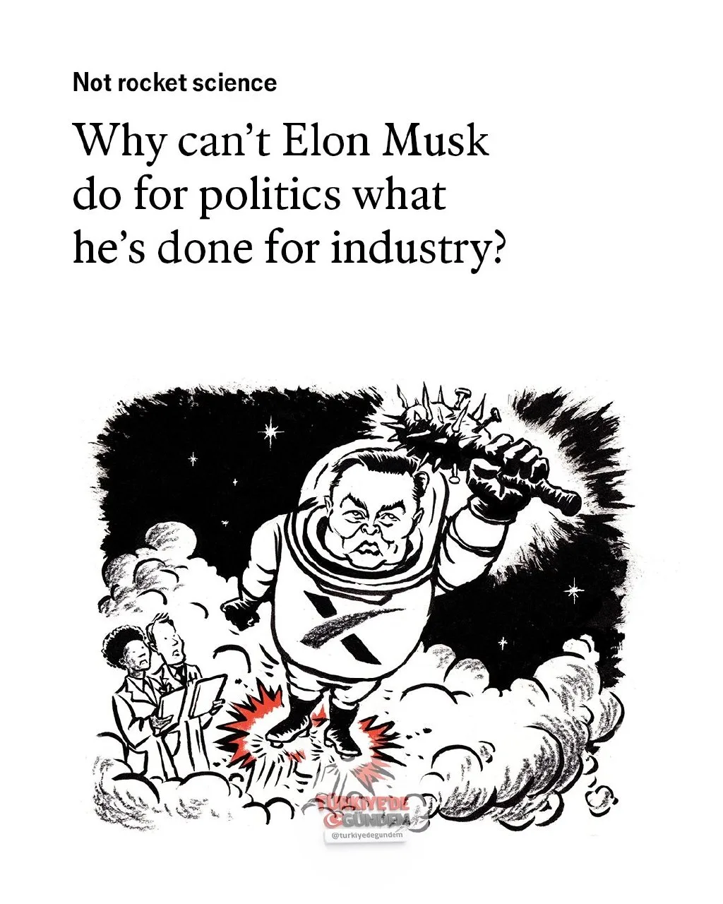 Elon Musk’ın insanlığı yıldızlara taşıma konusundaki rolü, geriye dönüp bakıldığında onu çağımızın bir kahramanı yapabilir. İnsanlığın en ilkel fikirlerinden bazılarını sürdürüyor olması ise ne büyük bir utanç. İllüstrasyon: David Simonds