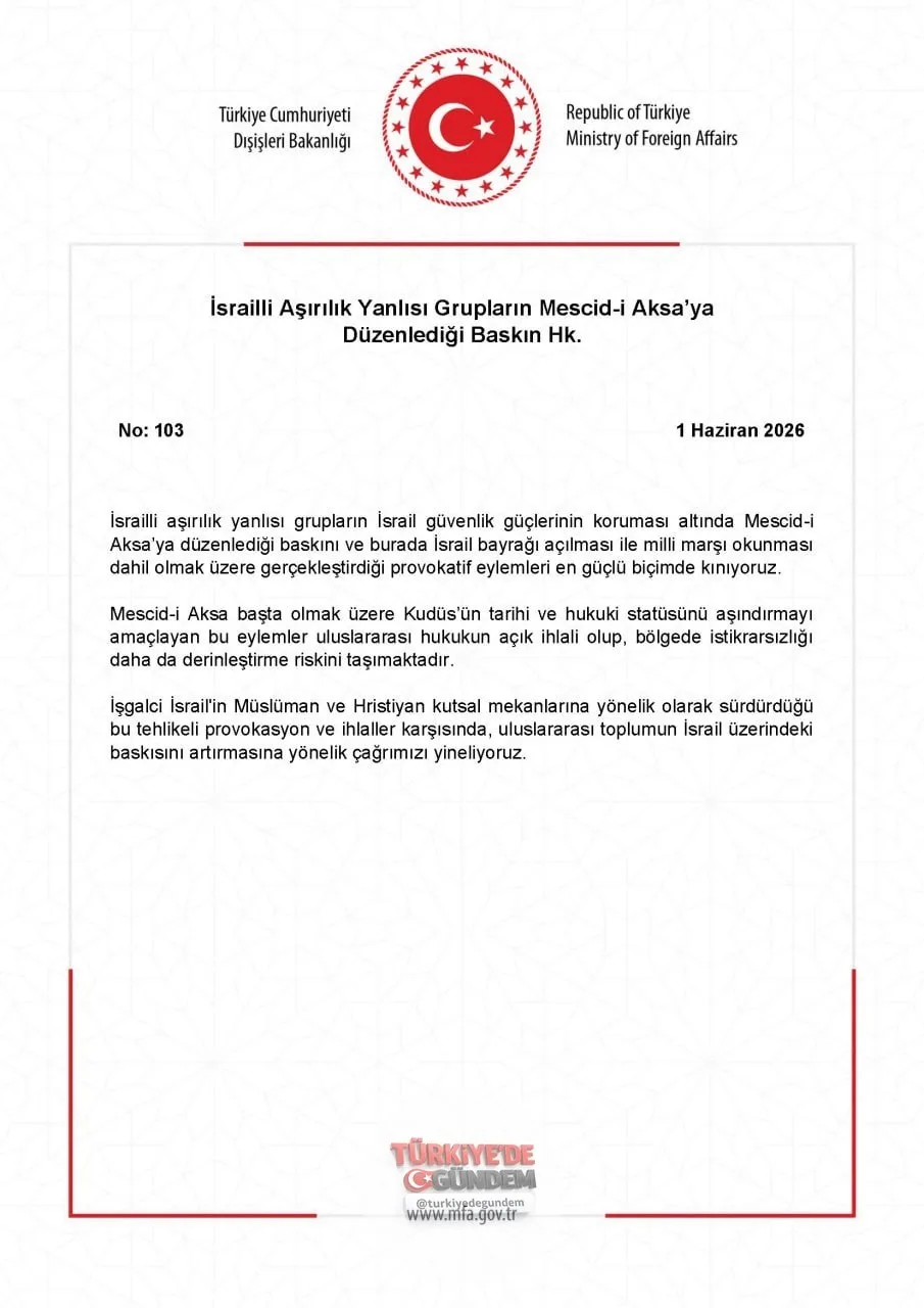 Dışişleri Bakanlığı: İsrail güvenlik güçlerinin koruması altında Mescid-i Aksa’ya düzenlenen baskın sırasında İsrailli aşırılıkçı gruplar tarafından gerçekleştirilen, İsrail bayrağı açılması ve milli marş okunması gibi provokatif eylemleri en güçlü ş