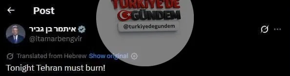 İsrail Ulusal Güvenlik Bakanı Ben-Gvir: Tahran bu gece yanmalı!