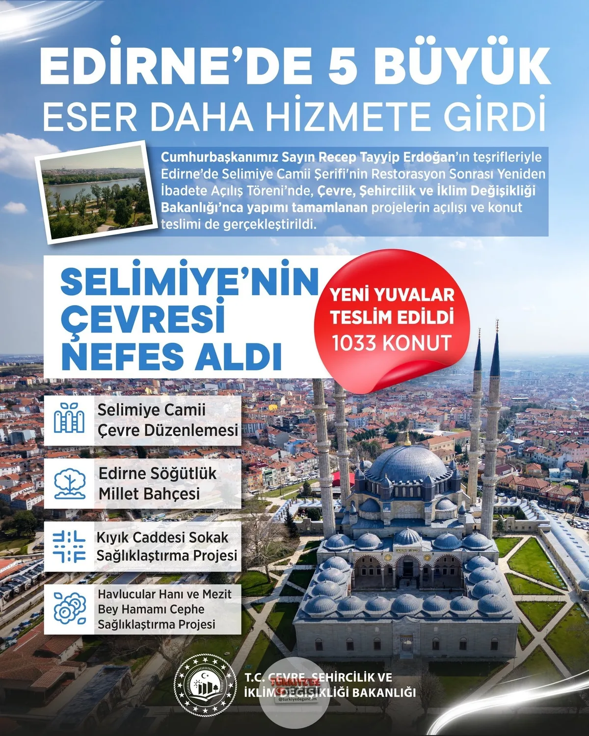 Çevre, Şehircilik ve İklim Değişikliği Bakanı Murat Kurum: "Edirne’mizin ruhuna yakışır, kimliğini koruyan, güzelliğine güzellik katan çalışmalarımızın açılışını Sayın Cumhurbaşkanımızın teşrifleriyle gerçekleştirdik. Şehrimizin dünü ve yarını olan S