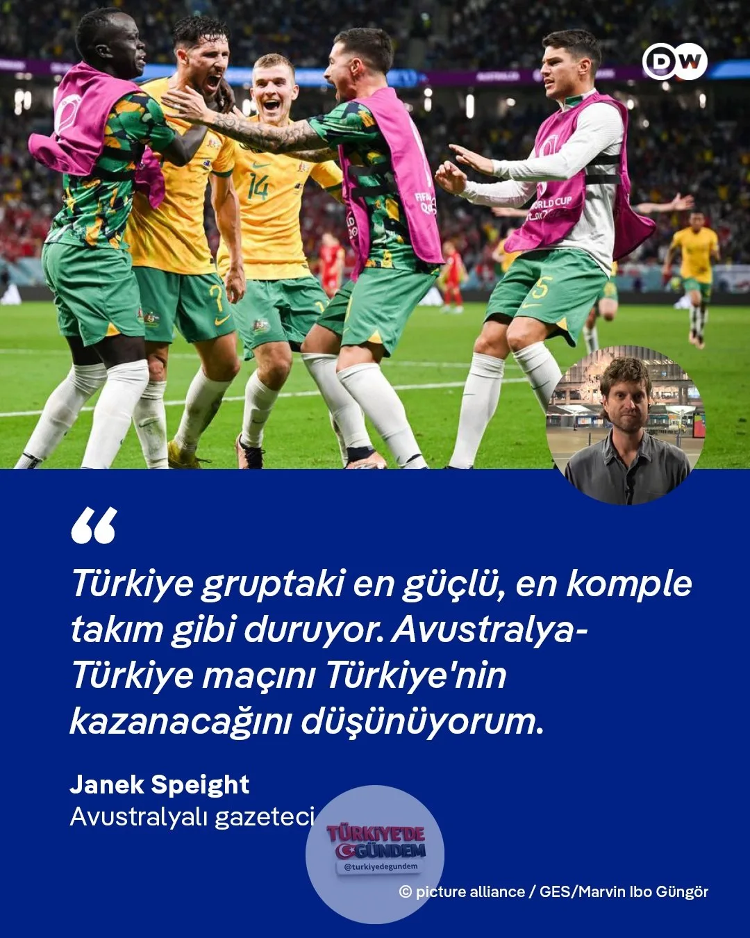 Avustralyalı gazeteci Janek Speight, "Çekişmeli bir maç olmasını bekliyorum ancak Türkiye'nin kazanacağını tahmin ediyorum" yorumunda bulundu. Speight, Avustralya takımının geçiş oyununda Toure ve Irankunda'nın etkisine ve sol bek Jordan Bos'un önemi