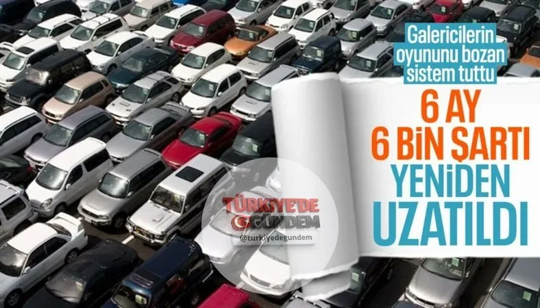 Ticaret Bakanlığı'ndan yapılan açıklamaya göre, 6 ay 6 bin kilometre ve ilan kısıtlaması uygulamaları 1 Ocak 2027'ye kadar devam edecek