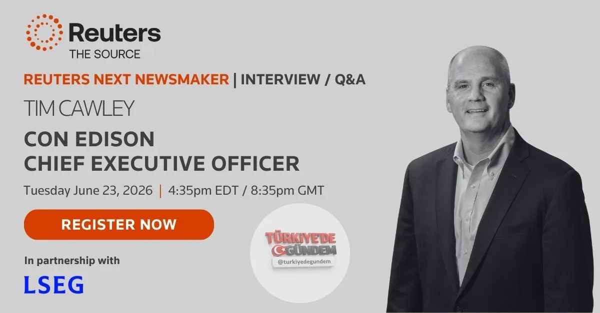 Con Edison İcra Kurulu Başkanı Tim Cawley'nin konuk olacağı Reuters NEXT Newsmaker etkinliğinde bize katılın. 16.35 EDT.