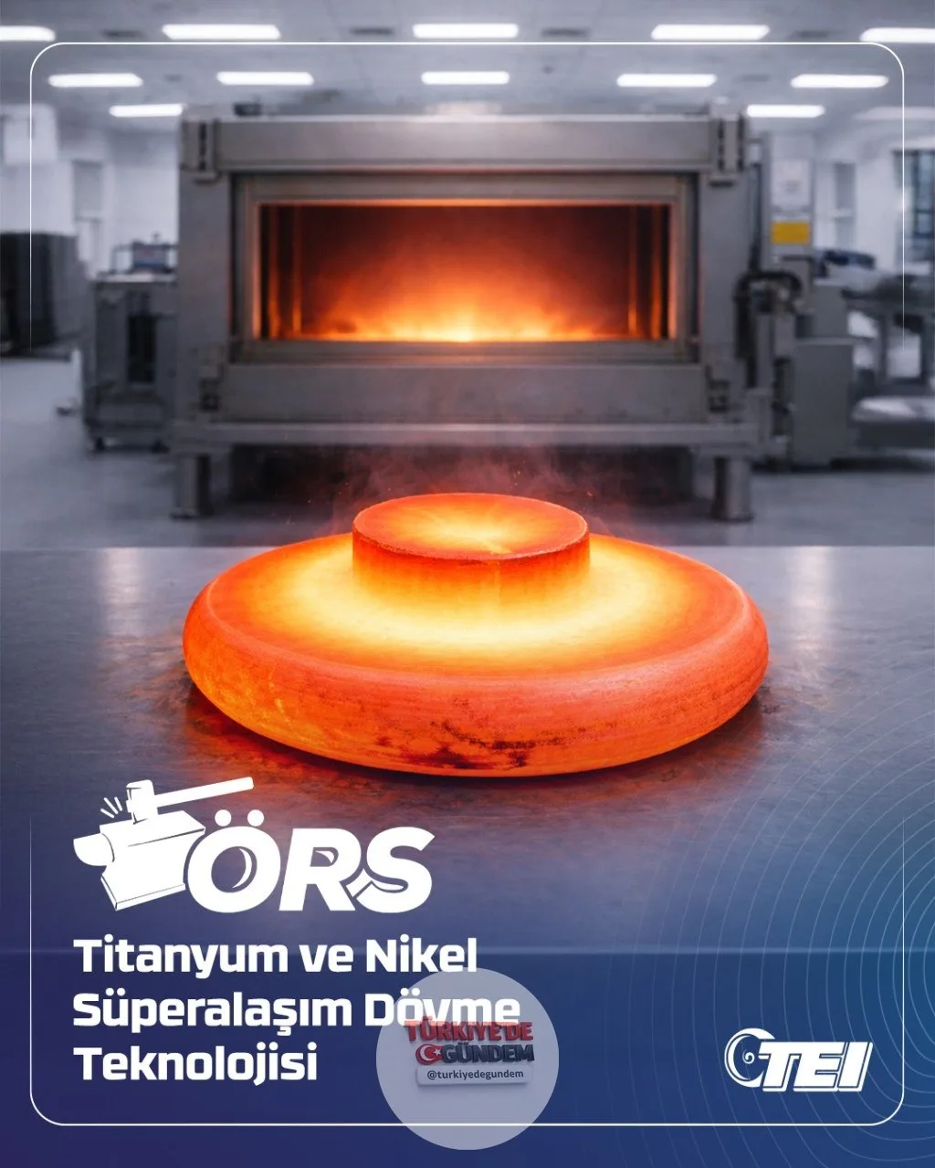 TEI, ÖRS Projesi kapsamında gaz türbinli motorlarda kullanılan titanyum alaşımlı ve nikel süper alaşımlı parçaların dövme ve ısıl işlem teknolojilerini başarıyla geliştirdi. SSB desteğiyle, KANCA ve OMTAŞ iş birliğinde yürütülen proje sayesinde, yerl